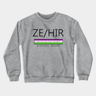 Ze / Hir Pronouns Shirt Crewneck Sweatshirt